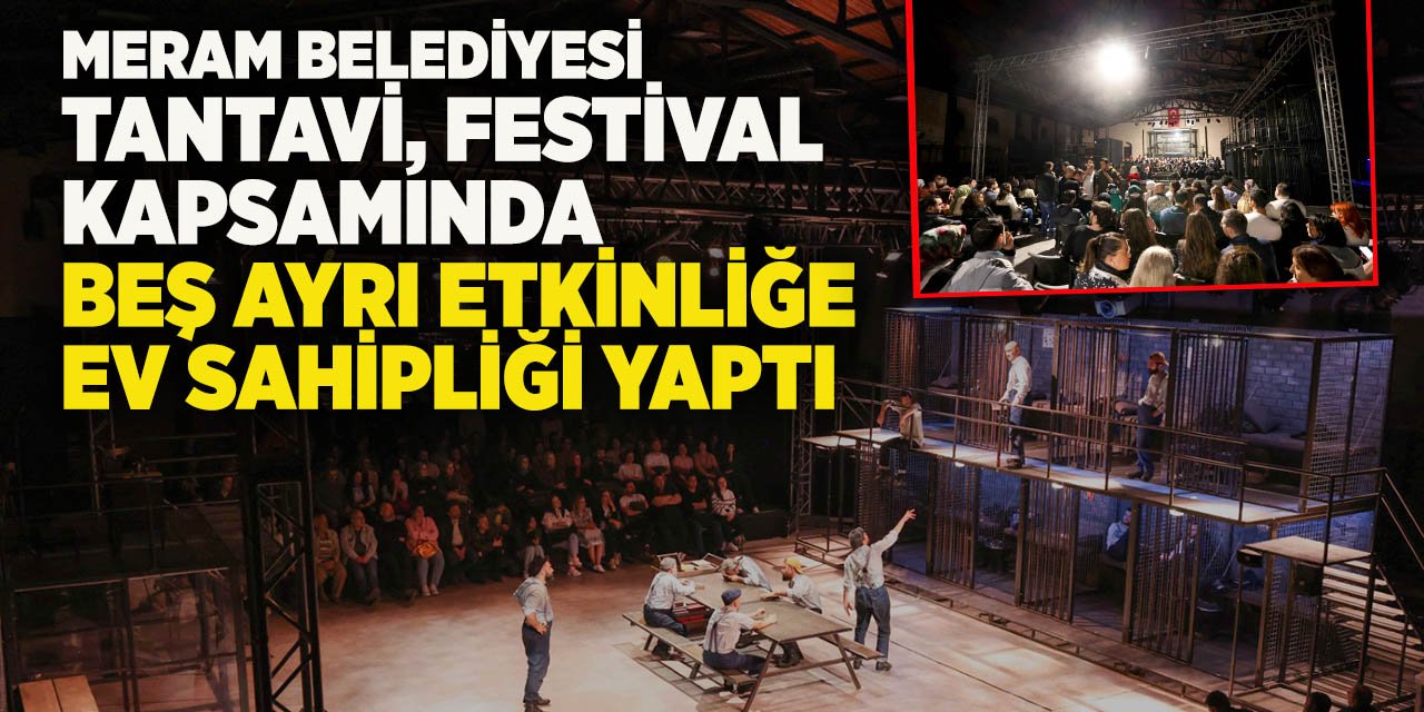 Meram Belediyesi TANTAVİ, Festival kapsamında beş ayrı etkinliğe ev sahipliği yaptı