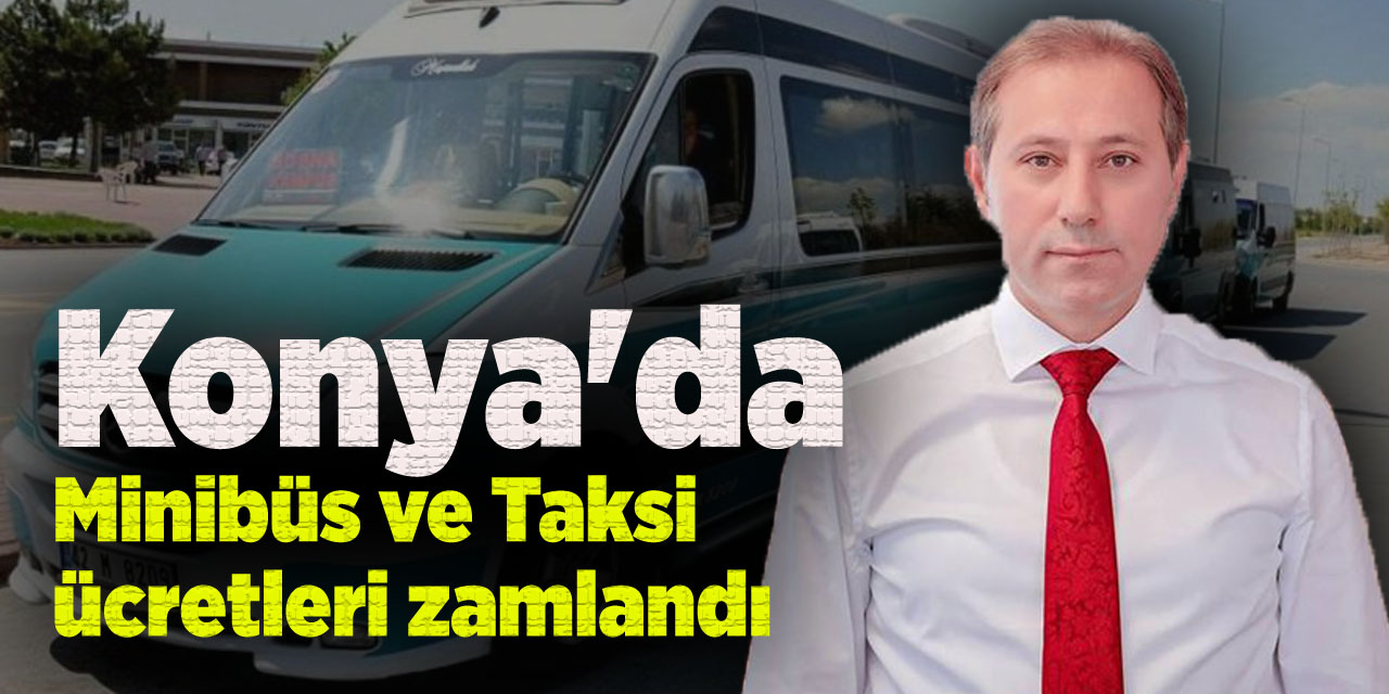 Konya'da Minibüs ve Taksi ücretleri zamlandı