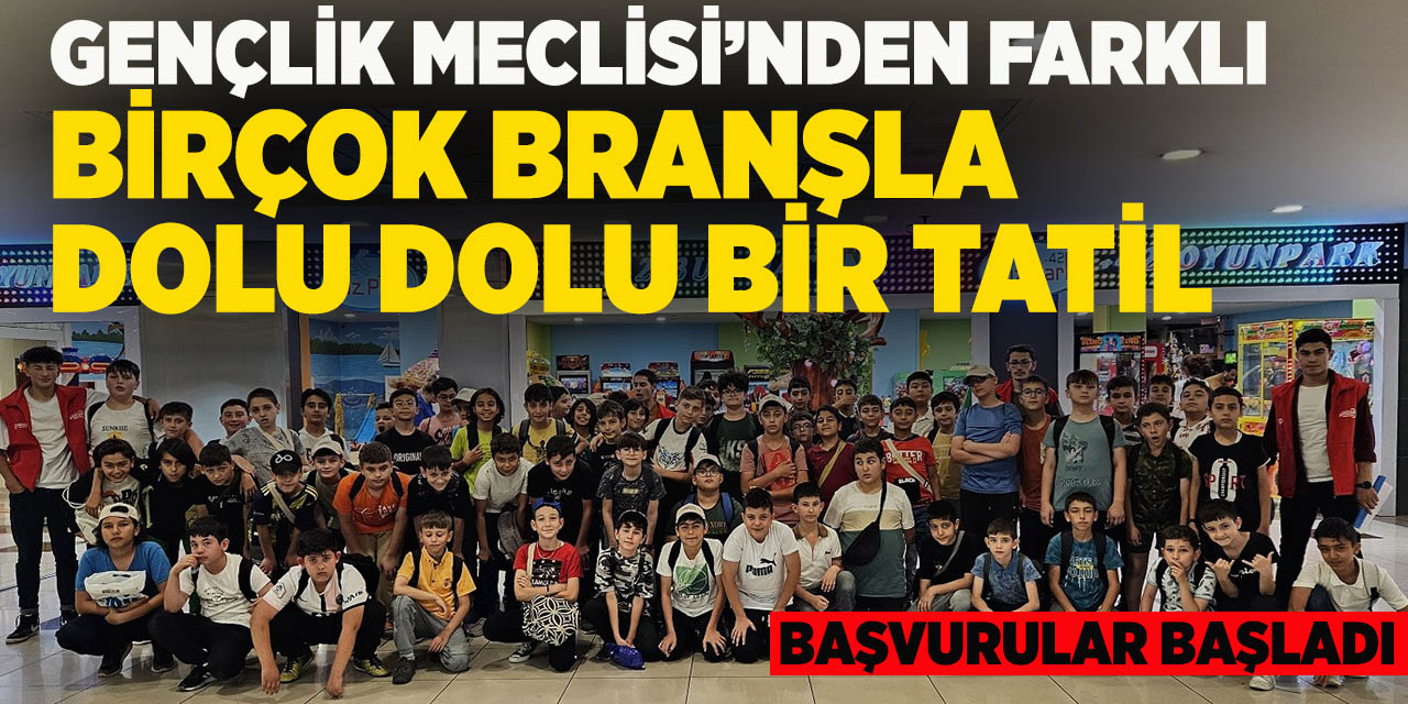 Gençlik Meclisi’nden farklı birçok branşla dolu dolu bir tatil
