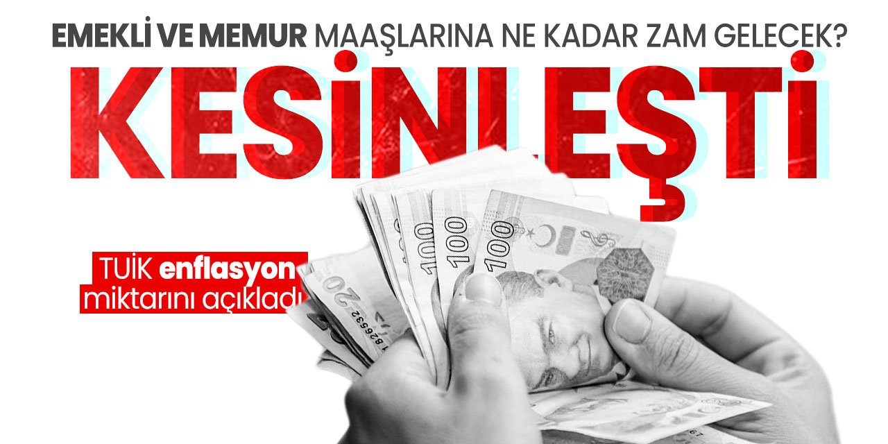 TUİK rakamları açıkladı: Emekli ve memurların maaş artışı ne kadar olacak belli oldu
