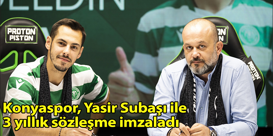 Konyaspor, Yasir Subaşı ile 3 yıllık sözleşme imzaladı
