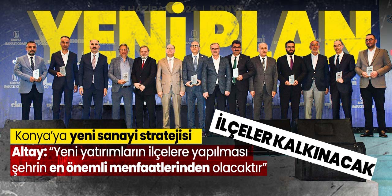 Konya'da ilk defa gerçekleştirildi! Konya sanayisine yeni plan: İlçelerle birlikte topyekun kalkınma