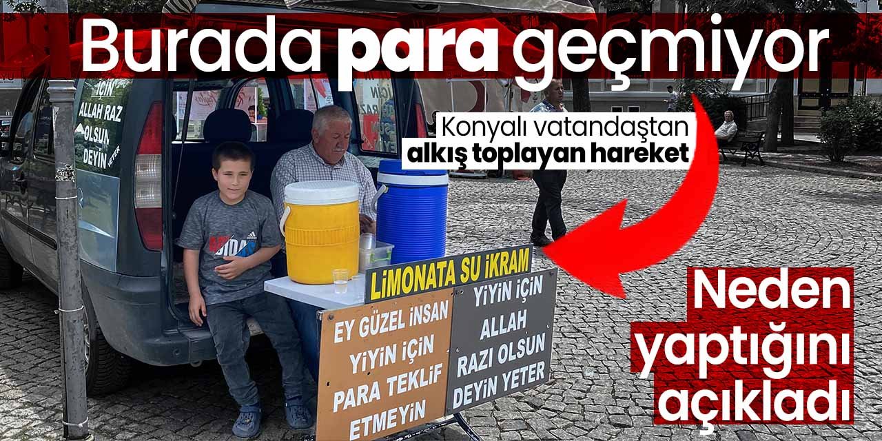 Burada para değil hayır duası geçiyor! Bedava limonata dağıtan Konyalı adam neden yaptığını açıkladı