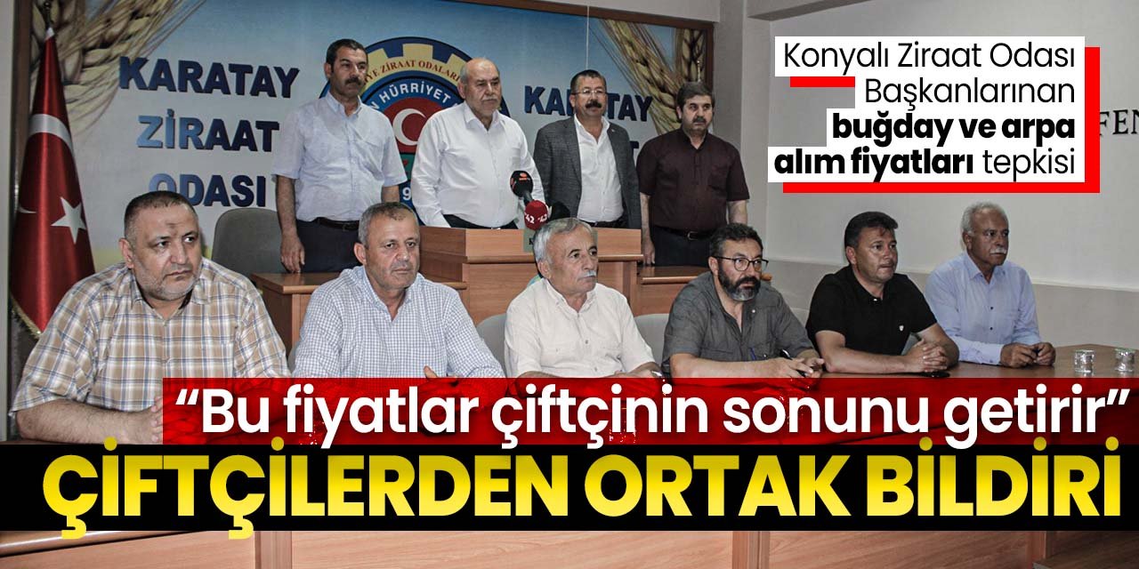 Hububat fiyatlarına Konyalı çiftçilerden ortak tepki! "Çiftçi borcunu ödeyemez, ekim yapamaz"