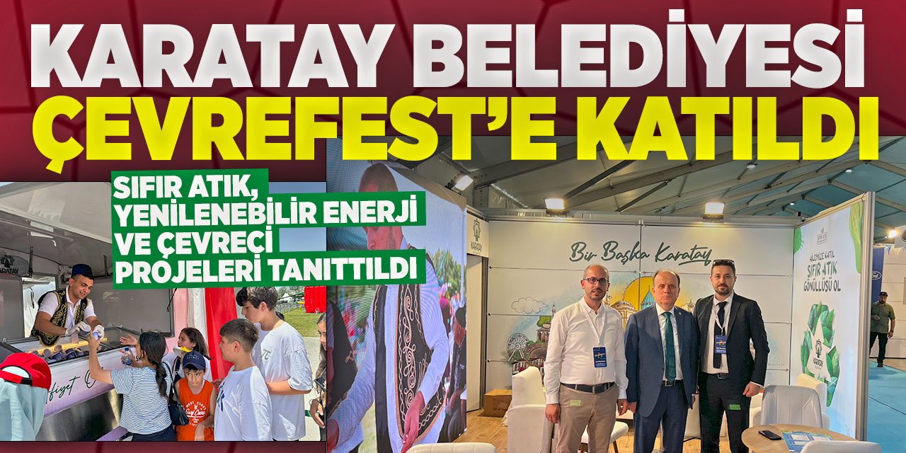 Karatay Belediyesi ÇEVREFEST’e katıldı: Sıfır atık, yenilenebilir enerji ve çevreci projeleri tanıttıldı