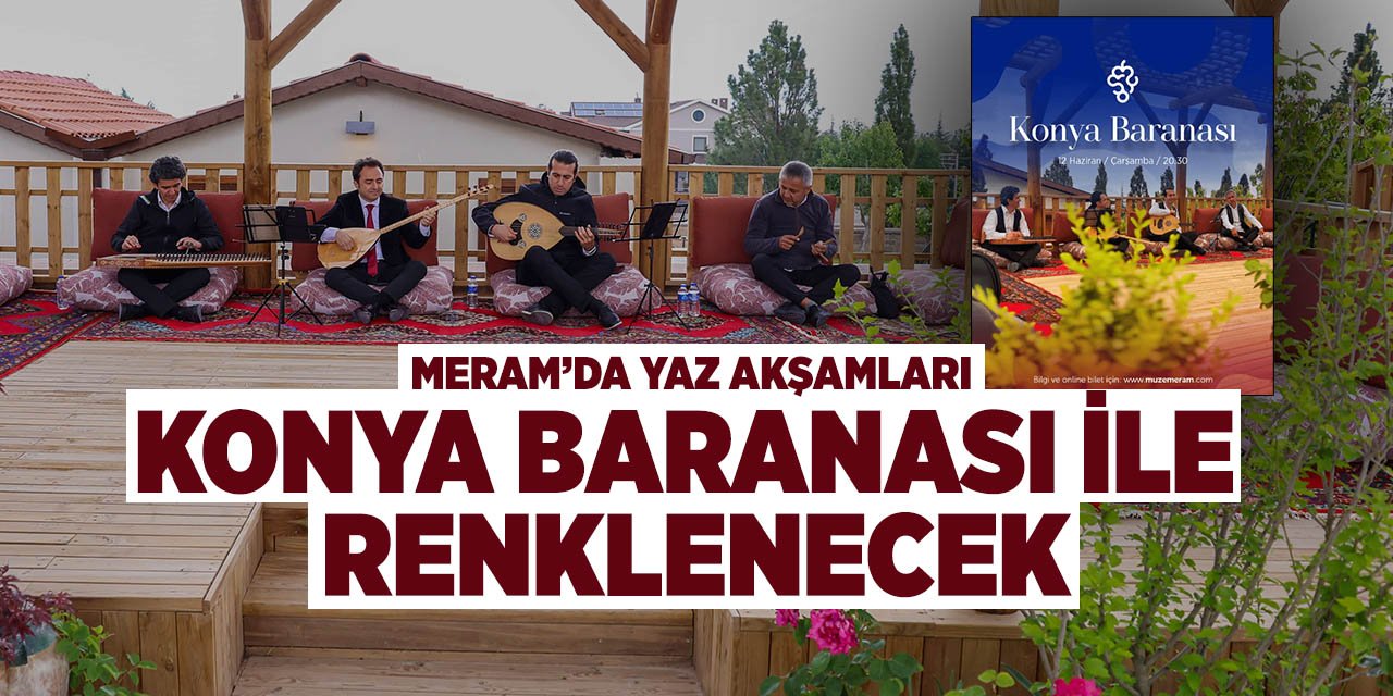 Meram’da yaz akşamları Konya Baranası ile renklenecek