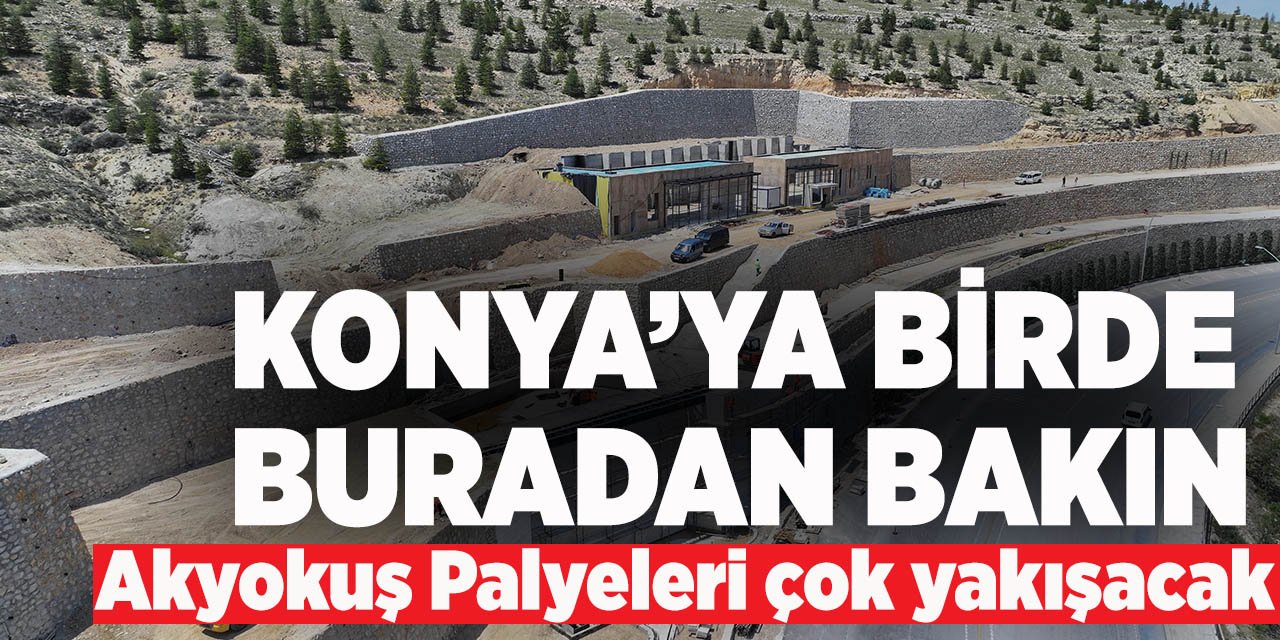 Konya'ya bir de buradan bakın! Akyokuş palyeleri çok yakışacak! Başkan Altay yerinde inceledi
