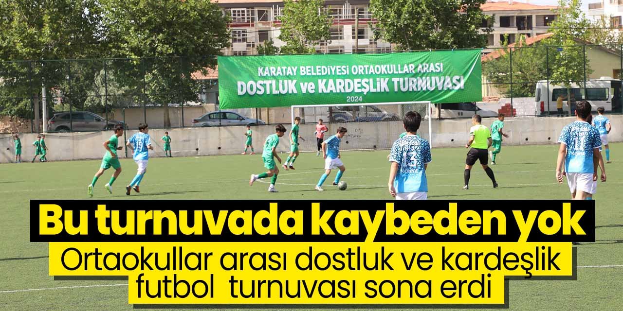 Konya'daki bu turnuvada kaybeden çıkmadı! Dostluk ve kardeşlik kazandı