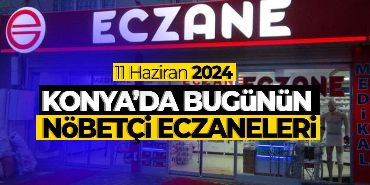 Konya'da bu gecenin (11 Haziran) nöbetçi eczaneleri! Bu gece hangi eczane nöbetçi olacak?