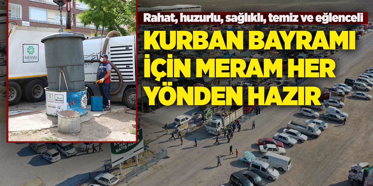 Rahat, huzurlu, sağlıklı, temiz ve eğlenceli; Kurban Bayramı için Meram her yönden hazır