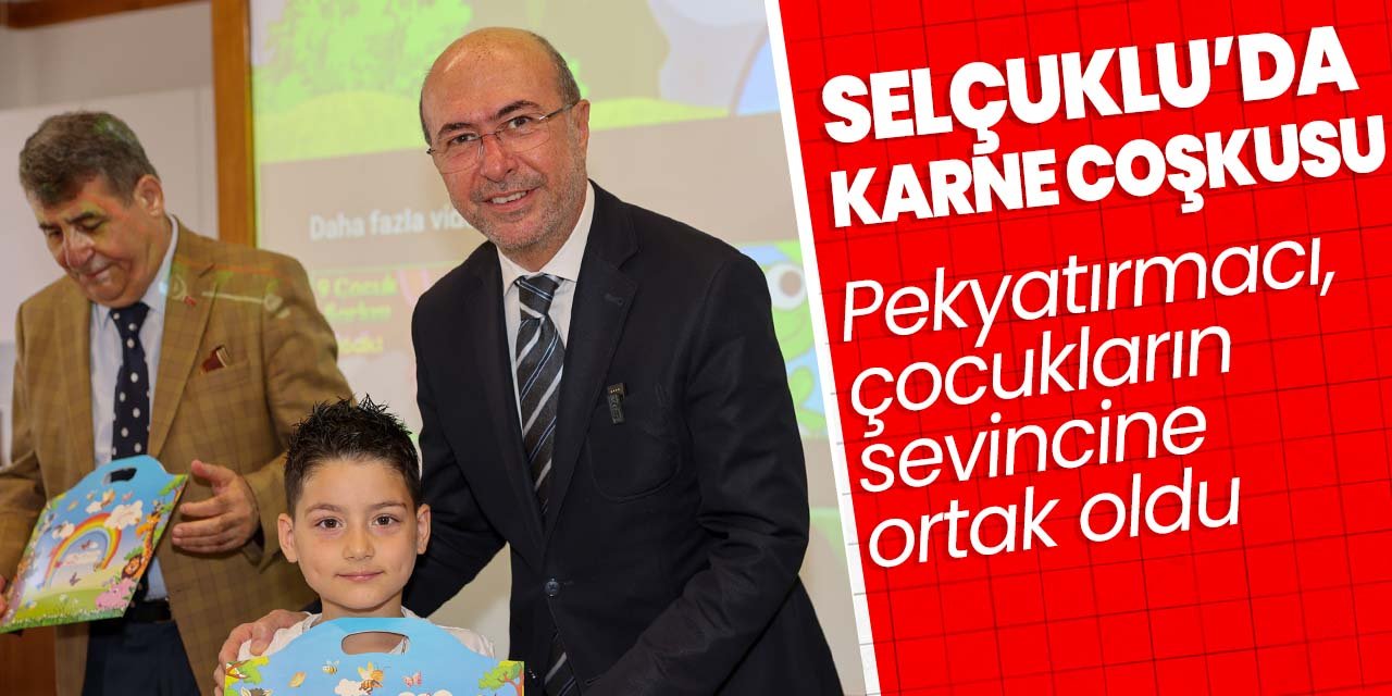Selçuklu'da karne coşkusu yaşandı! Pekyatırmacı öğrencilere karnelerini dağıttı