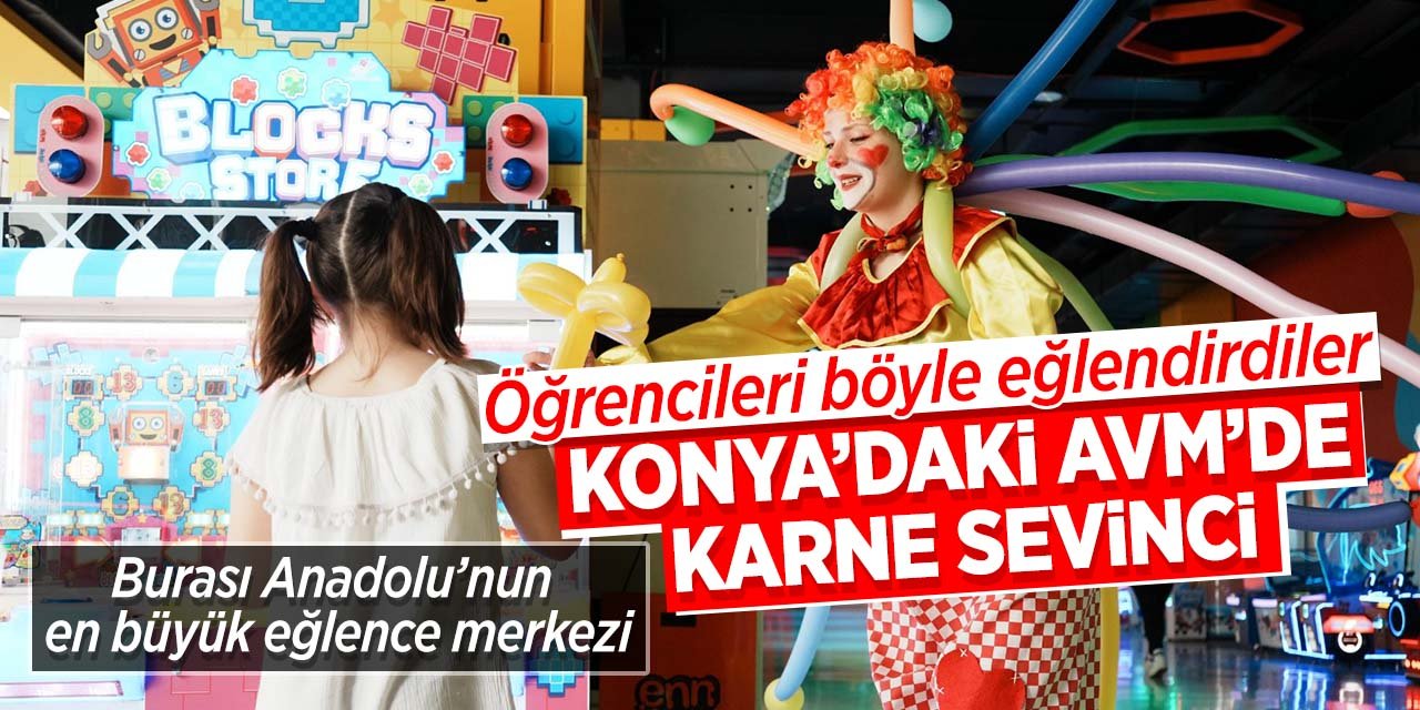 Konya'da bulunan Anadolu'nun en büyük eğlence merkezinde öğrencileri karne gününde böyle eğlendirdiler!