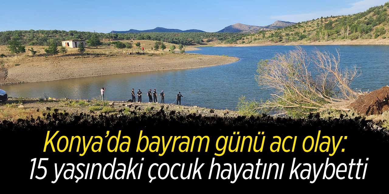 Konya'da bayram günü yürek yakan olay! 15 yaşındaki çocuk hayatını kaybetti