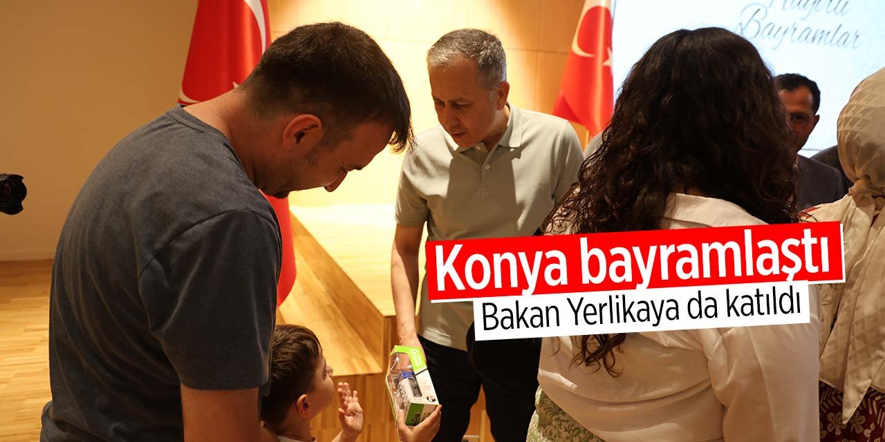 Konya protokolü bayramlaştı! Bakan Yerlikaya da katıldı: Çocuklara hediyeler dağıttı