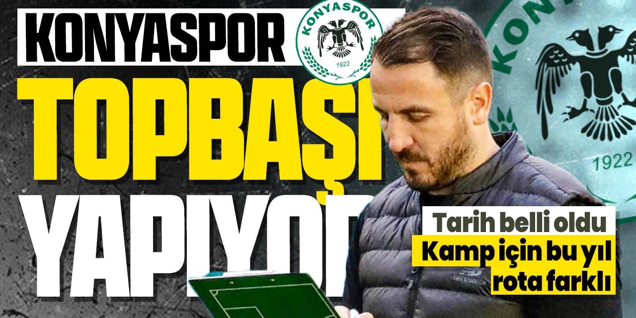 Konyaspor yeni sezon için topbaşı yapıyor! Tarih belli oldu