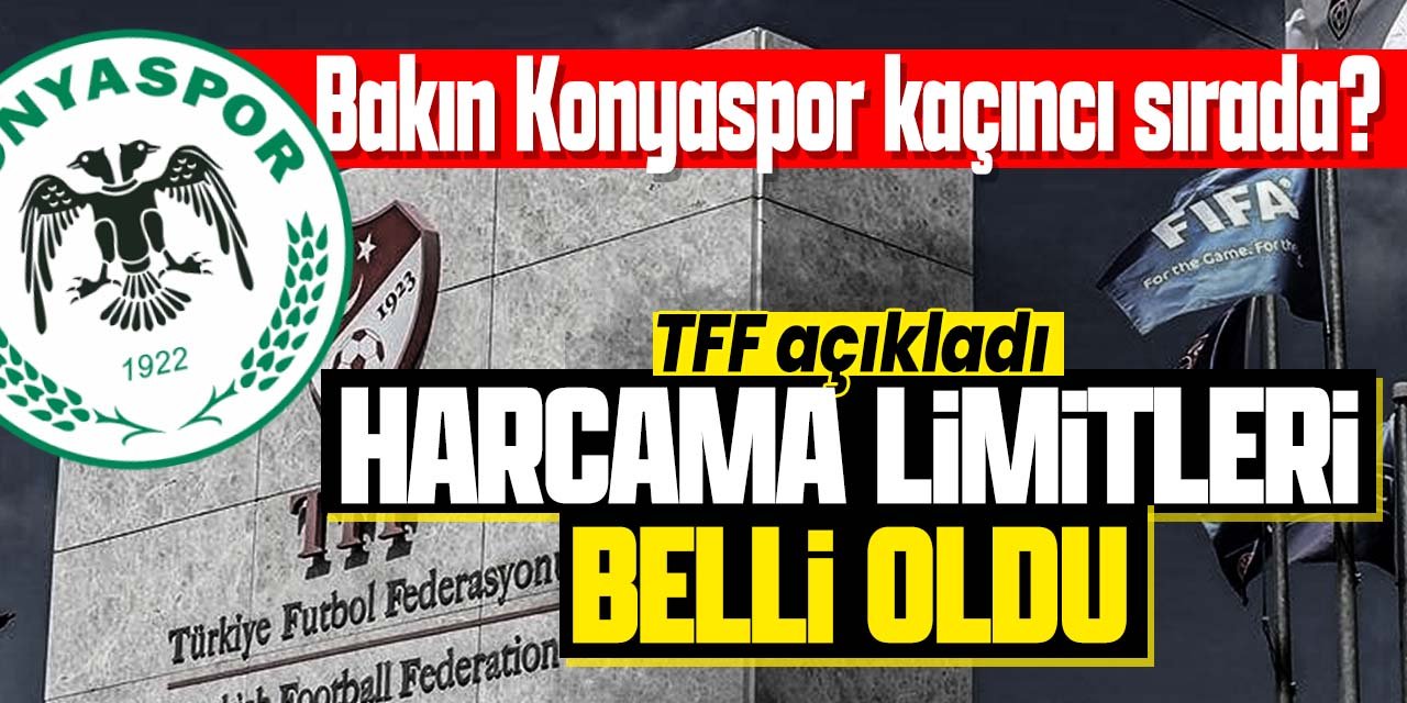 TFF harcama limitlerini açıkladı! Konyaspor'a verilen limit bakın ne kadar?