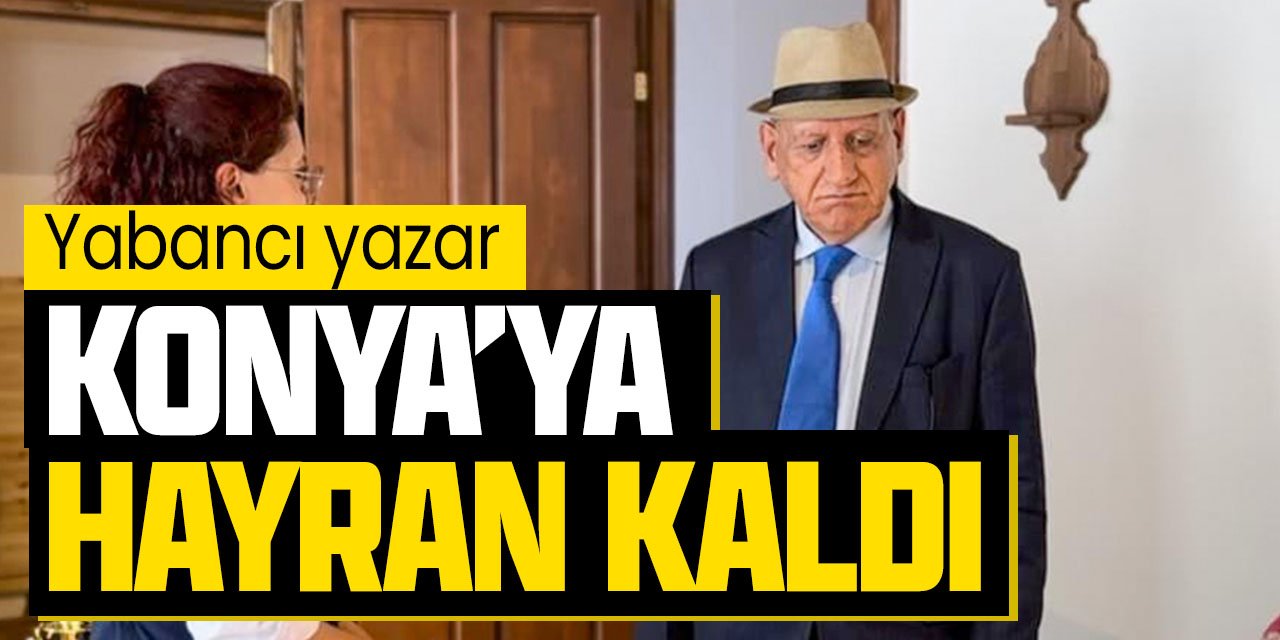 Yabancı yazar Müze Meram'ı ziyaret etti, Konya kültürünü çok beğendi!