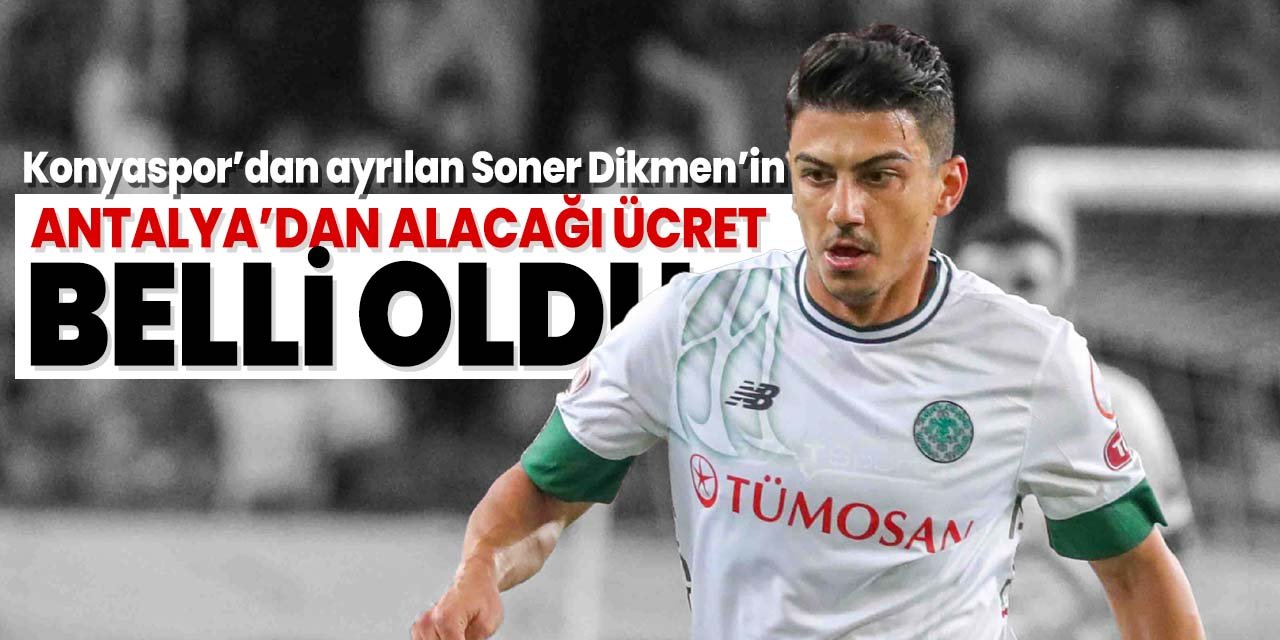 Konyaspor'dan Antalyaspor'a transfer olan Soner'in alacağı maaş belli oldu!