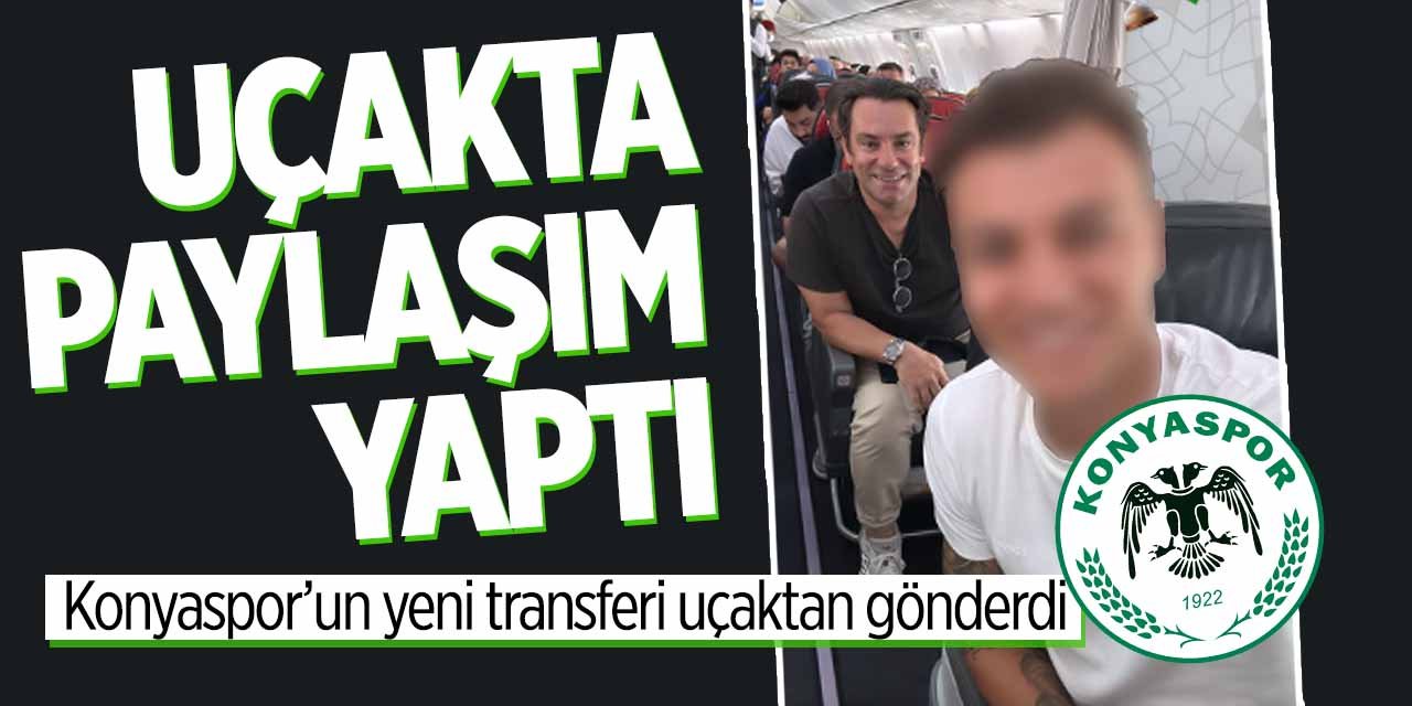 Konyaspor'un yeni transferi Konya'da! Uçaktan fotoğraf gönderdi, yeşil kalp koydu