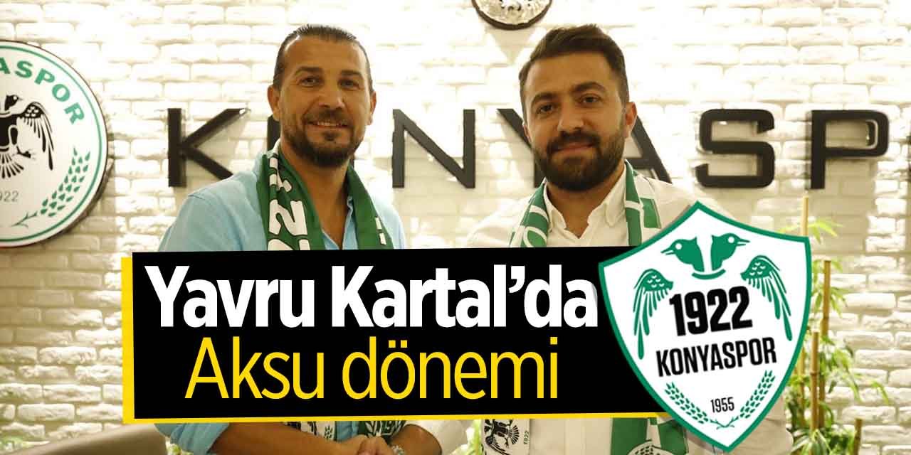 1922 Konyaspor'un yeni hocası belli oldu! Yavru Kartal'da İsmail Aksu dönemi başladı