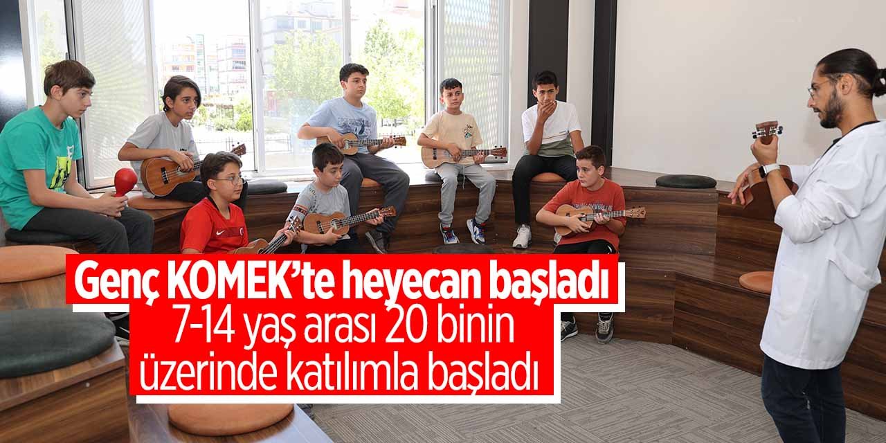 Genç KOMEK'te yeni sezon heyecanı başladı! 20 binin üzerinde katılım