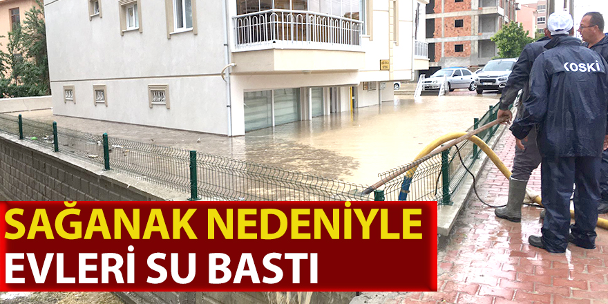 Sağanak nedeniyle bazı ev ve iş yerlerini su bastı