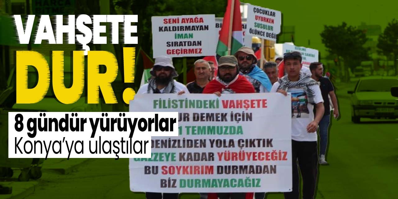 İsrail vahşetine dikkat çekmek için Denizli'den Hatay'a yürüyorlar! 8'inci günde Konya'ya ulaştılar