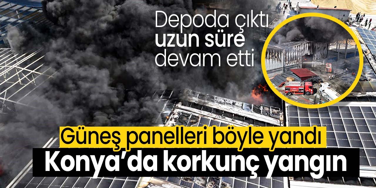 Konya'da korkunç yangın! Güneş panelleri küle döndü! Yangın uzun süre devam etti