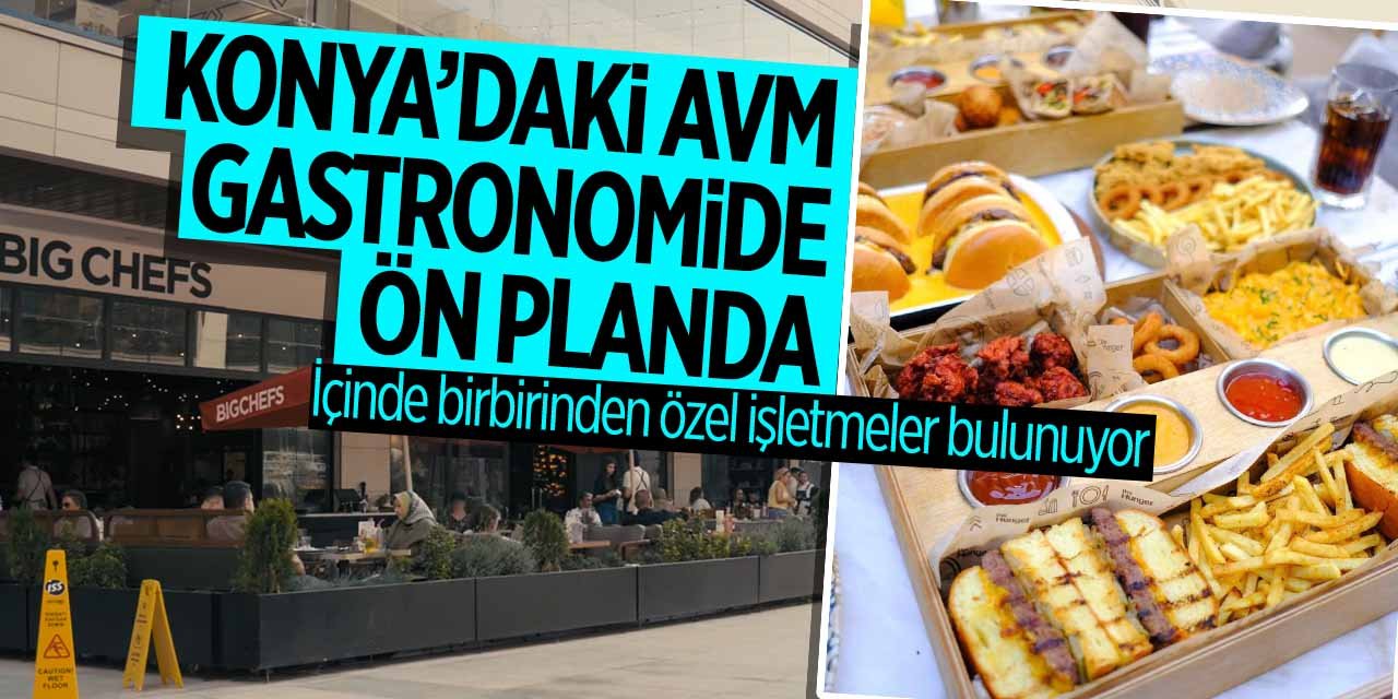 Konya'daki bu AVM gastronomide ön plana çıkıyor!