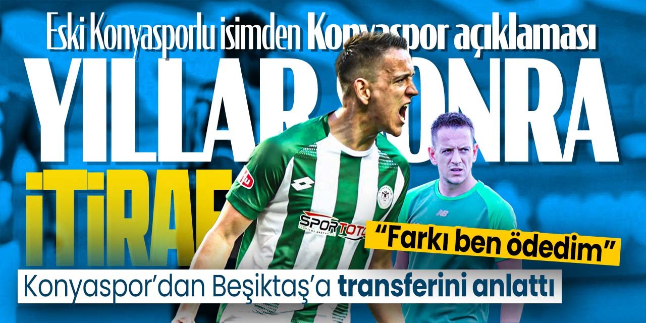 Eski Konyasporludan yıllar sonra gelen şok itiraf! "Aradaki farkı ben ödedim"