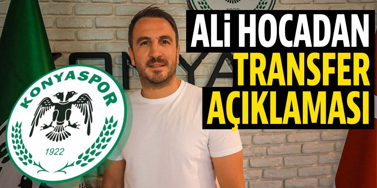 Konyaspor Teknik Direktörü Ali Çamdalı'dan transfer açıklaması!