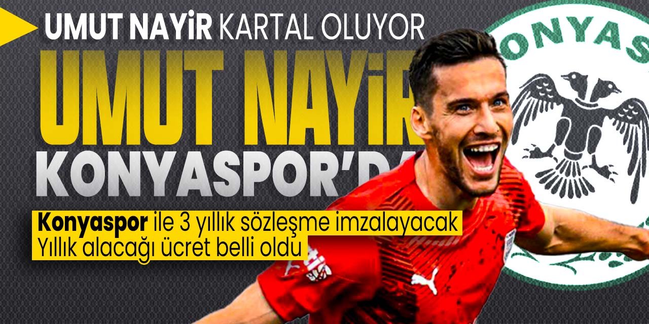 Konyaspor forveti Umut Nayir'e kavuşuyor! 3 yıllık sözleşme imzalayacak, alacağı ücret belli oldu
