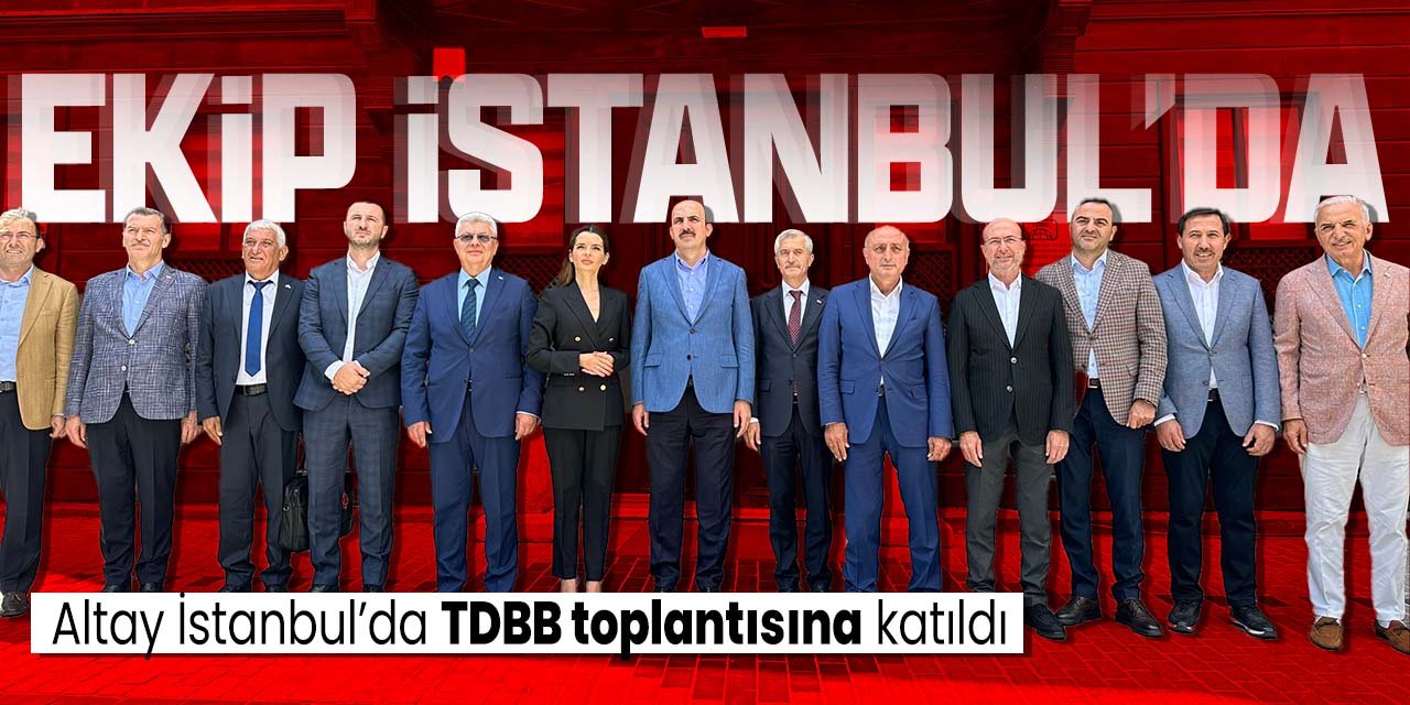 TDBB Başkanı Uğur İbrahim Altay ve yönetim kurulu üyeleri İstanbul'da toplandı