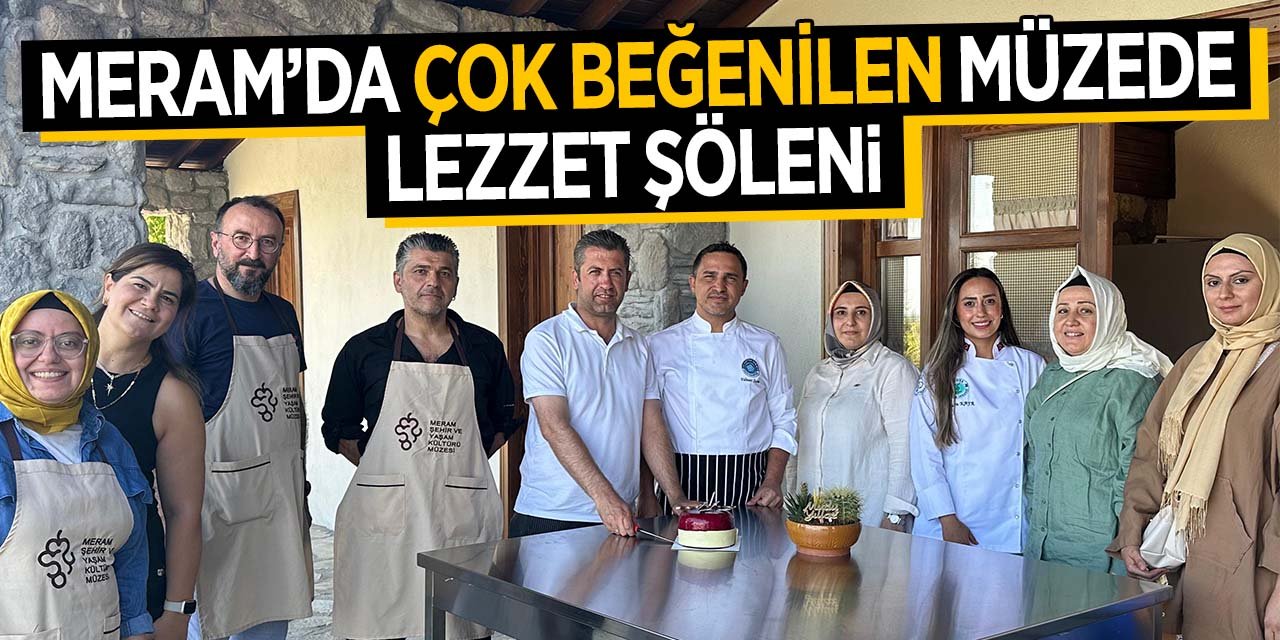 Meram'da çok beğenilen müzede lezzet şöleni!