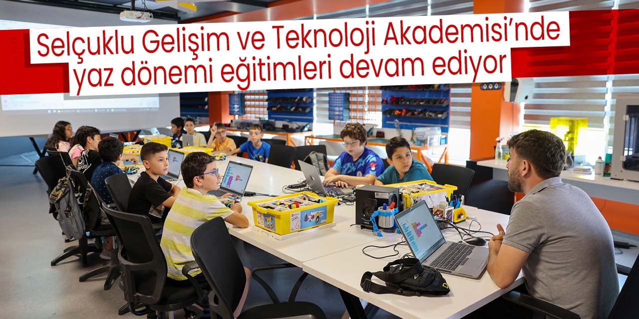 Selçuklu Gelişim ve Teknoloji Akademisi’nde yaz dönemi eğitimleri devam ediyor