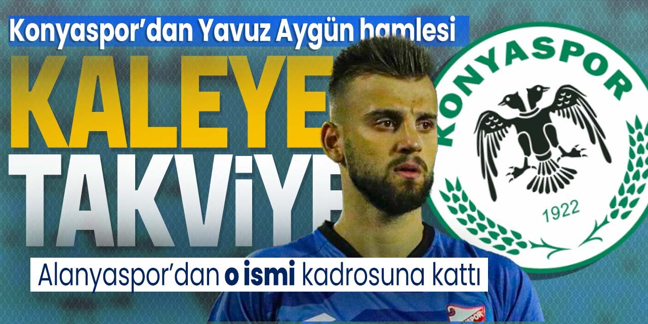 Konyaspor'dan bir transfer daha! Kaleye Yavuz Aygün'ü transfer etti