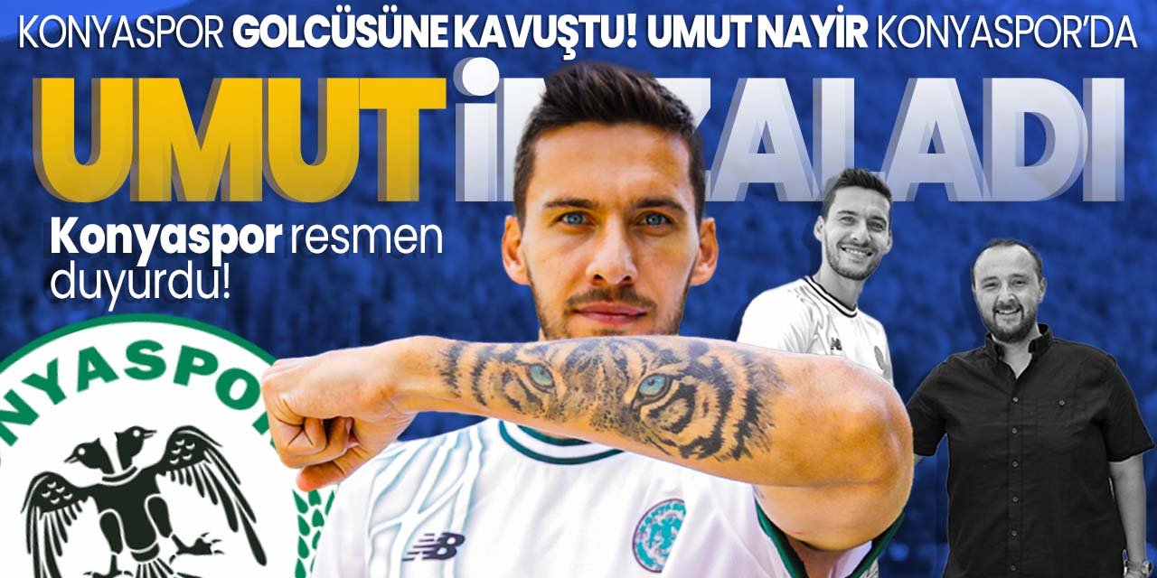 Konyaspor Umut Nayir'i kadrosuna kattı!