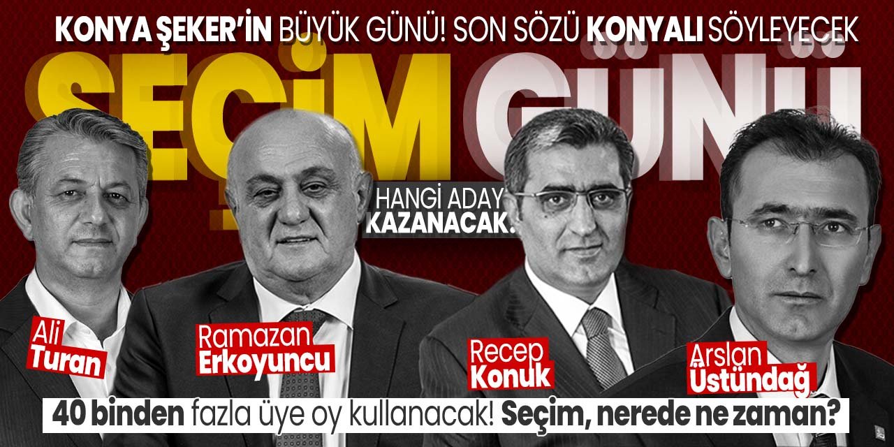 Konya Şeker seçime gidiyor! Kuruldan kim galip çıkacak?
