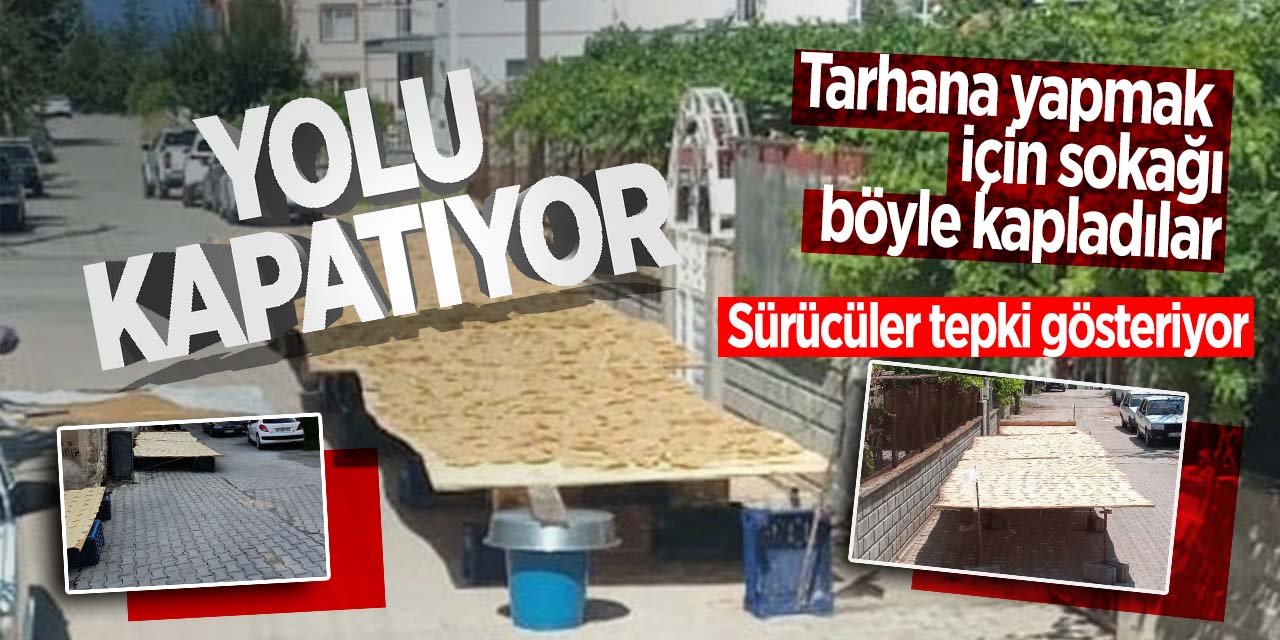 Konya'da tarhana yapanlar sokakları böyle kaplıyor sürücüler tepki gösteriyor!
