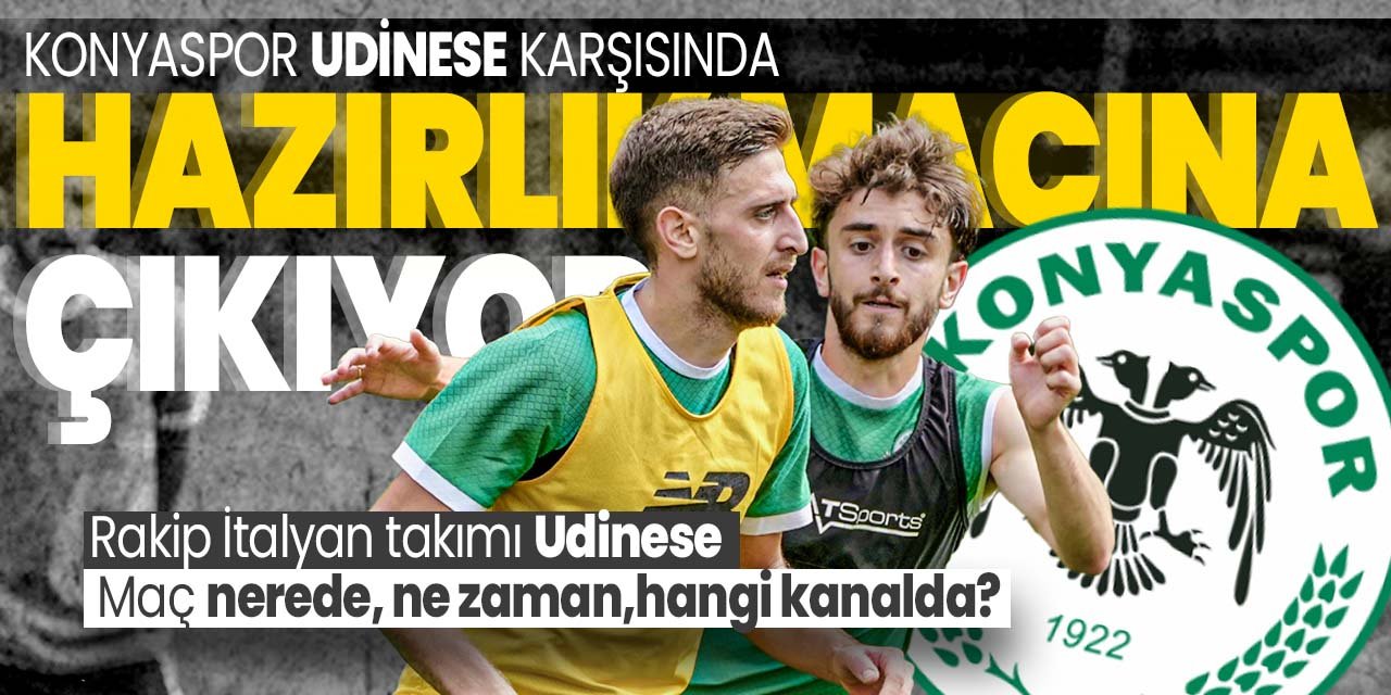 Konyaspor İtalyan ekip Udinese karşısında hazırlık maçına çıkıyor! Maç nerede, ne zaman, hangi kanalda?