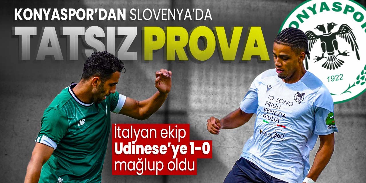 Konyaspor, İtalyan ekip Udinese'ye mağlup oldu!