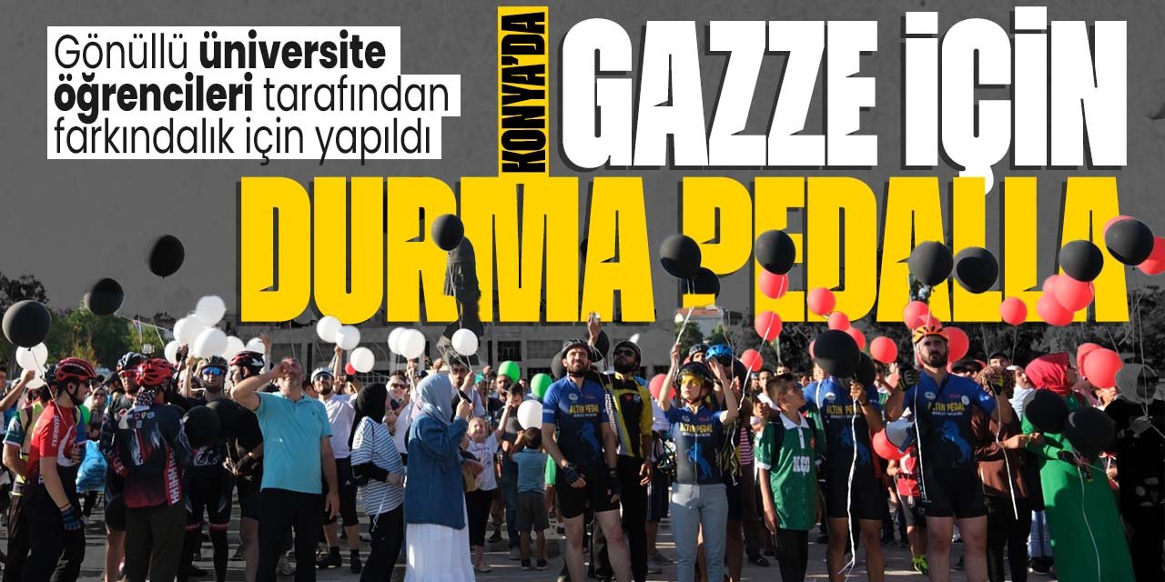 Konya'daki üniversite öğrencileri tarafından Gazze'ye farkındalık oluşturmak için gerçekleştirildi! "Gazze için durma pedalla"