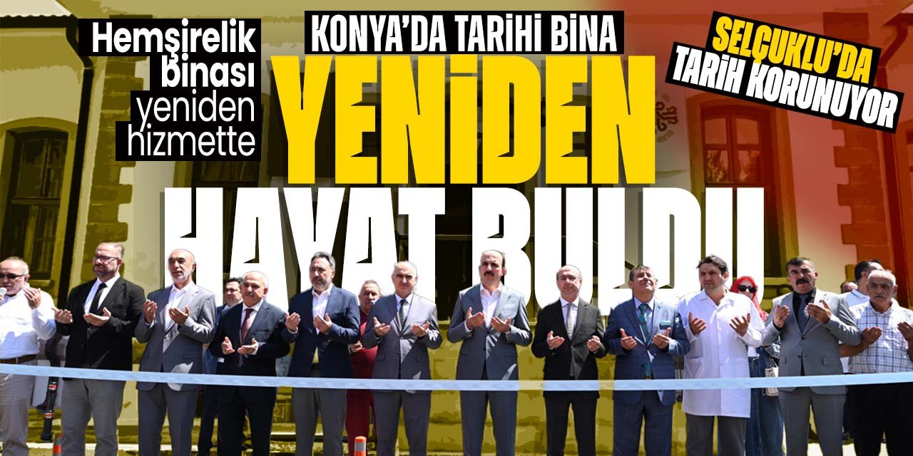 Konya'da tarihi bina yeniden hayat buldu! Eski hemşirelik binası bakın ne olarak hizmete girdi