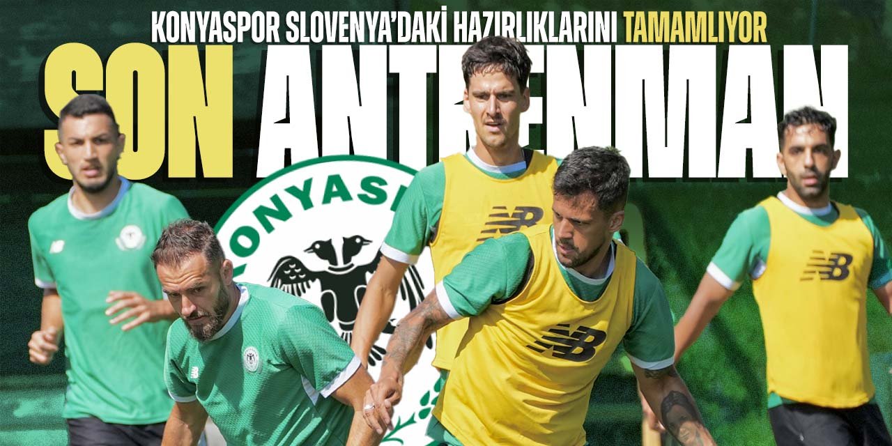 Konyaspor Slovenya kampının son antrenmanını yaptı! Son hazırlık maçı da yarın