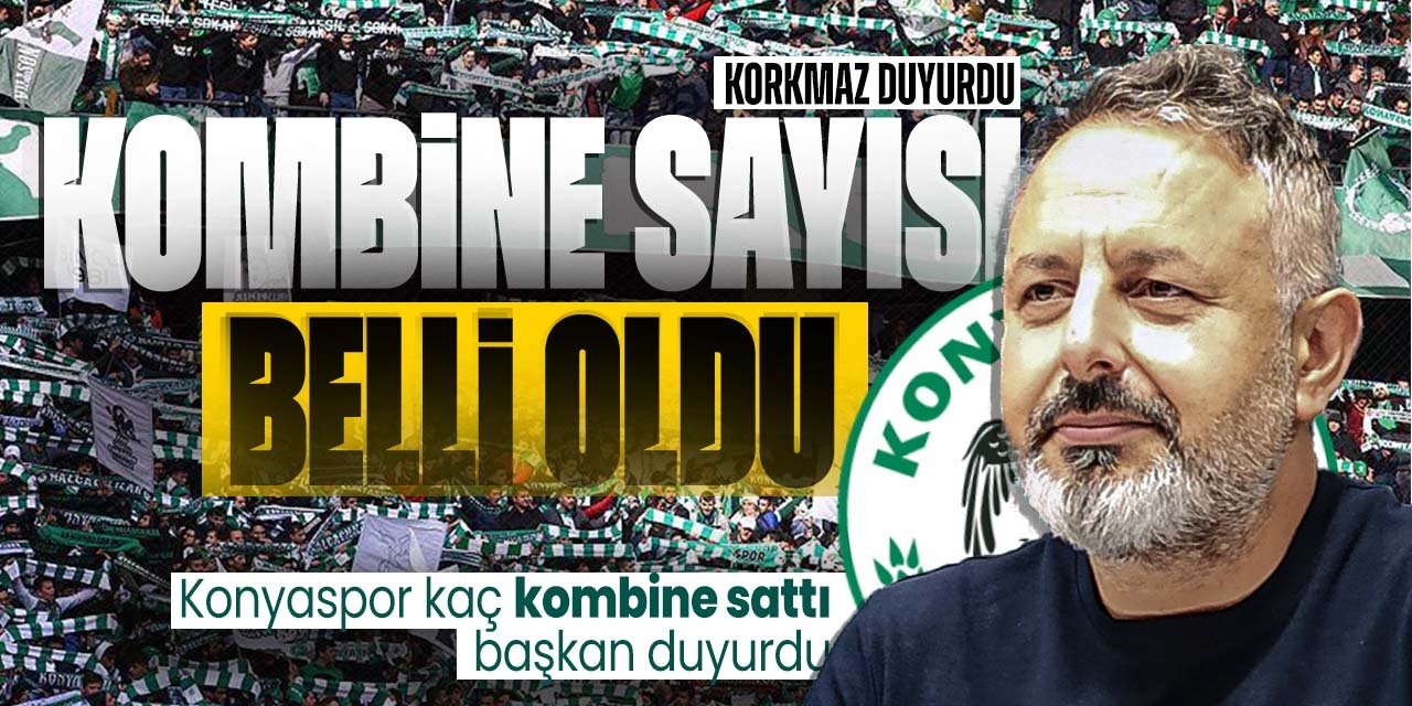 Konyaspor Başkanı Ömer Korkmaz o konuyu açıklığa kavuşturdu! Satılan kombine sayısı kaç oldu?