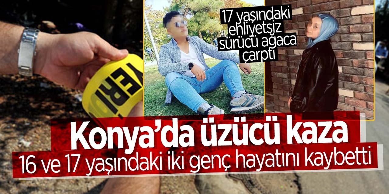 Konya'da korkunç kaza! Ehliyetsiz 17 yaşındaki sürücü ağaca çarptı, iki kişi hayatını kaybetti