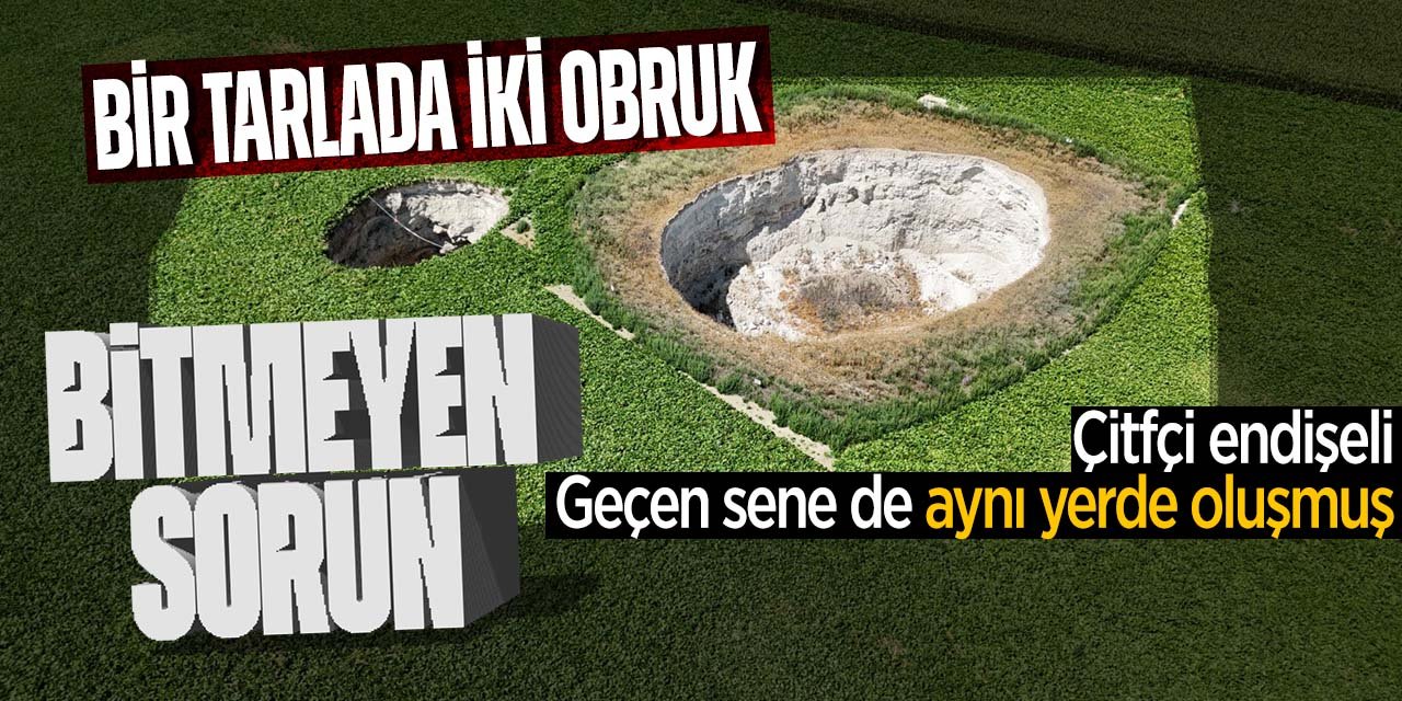 Konya'da görenler gözlerine inanamadı! Bir tarlada yan yana iki obruk oluştu