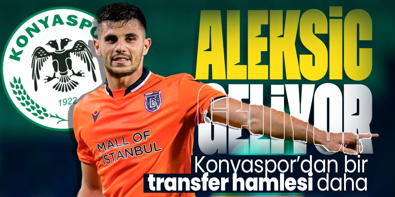 Konyaspor'da Aleksic sesleri! Yeni 10 numara Aleksic mi olacak? Transferde son durum ne?