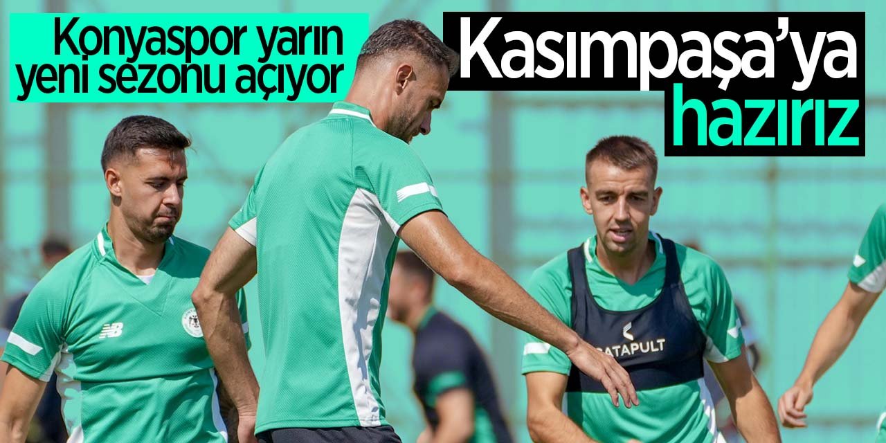 Konyaspor Kasımpaşa maçına hazır! Yarın yeni sezonu açacak