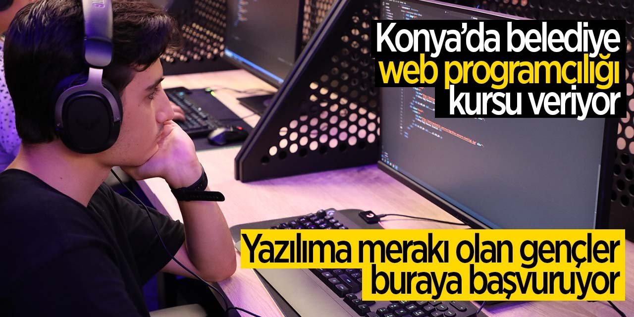 Konya'da belediye ücretsiz web programcılığı eğitimi veriyor! Yazılım merakı olanlar akın ediyor
